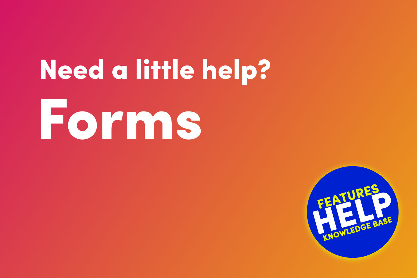 Forms Help - MOBLE AI Knowledge Base